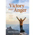 Victory over Anger: An autobiography testimony of God's salvation