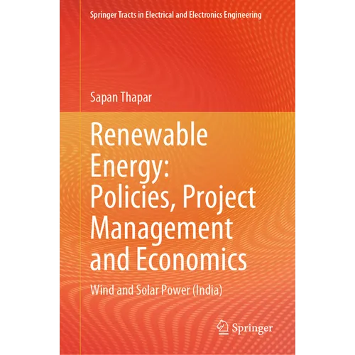 Renewable Energy: Policies, Project Management and Economics: Wind and Solar Power (India)