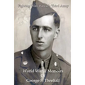 Fighting with Patton's Third Army: World War II Memoirs of George F. Threlfall