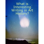 What is Interesting Writing in Art History? - Paperback