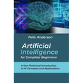 Artificial Intelligence for Complete Beginners: A Non-Technical Introduction to AI Concepts and Applications