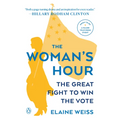 The Woman's Hour: The Great Fight to Win the Vote