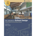 The Language of School Design: Design Patterns for 21st Century Schools