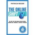 The Online Shift: 101 Pro Tips for Online Facilitators, Workplace Trainers & Virtual Speakers