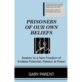 Prisoners of Our Own Beliefs