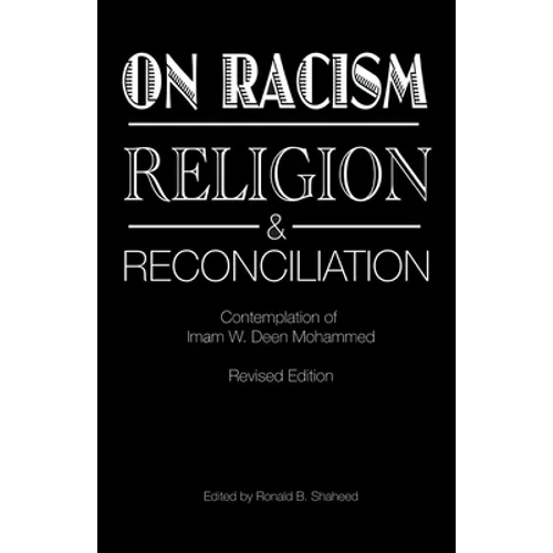 On Racism, Religion & Reconciliation: Contemplation of Imam W. Deen Mohammed