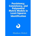 Persistency, Consistency, and Polynomial Matrix Models in Least-Squares Identification