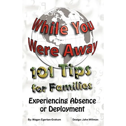 While You Were Away: 101 Tips for Families Experiencing Absence or Deployment