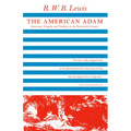 The American Adam: Innocence, Tragedy, and Tradition in the Nineteenth Century