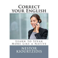 Correct Your English: Learn to Speak More Like a Native