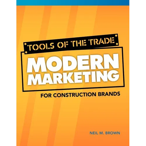 Tools of the Trade: Modern Marketing for Construction Brands