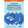 Formal and Adaptive Methods for Automation of Parallel Programs Construction: Emerging Research and Opportunities