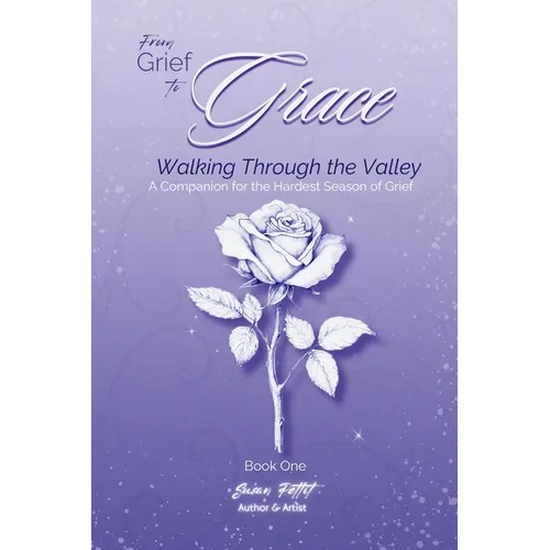 From Grief to Grace: Walking Through the Valley