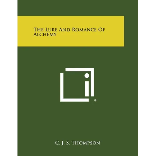 The Lure and Romance of Alchemy