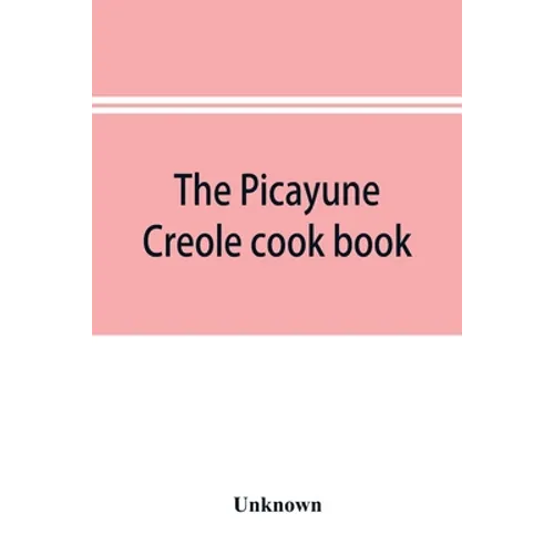 The Picayune Creole cook book