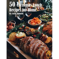 50 Christmas Lunch Recipes for Home