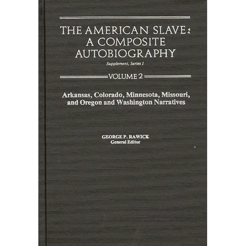 The American Slave: Ar, Co, Mn, Mo, & or & Wa Narratives Supp. Ser. 1. Vol. 2