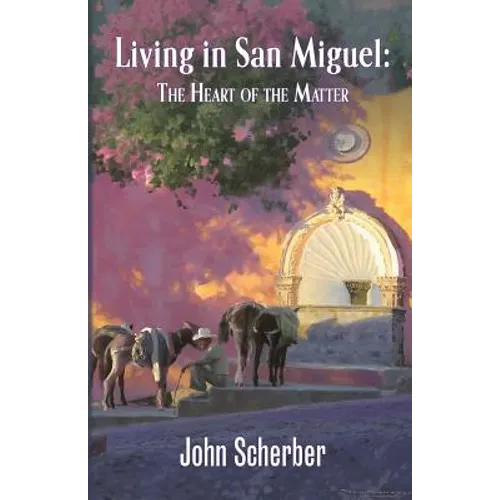 Living in San Miguel: The Heart of the Matter