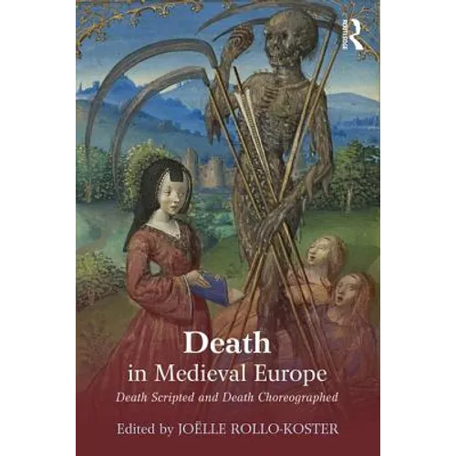 Death in Medieval Europe: Death Scripted and Death Choreographed