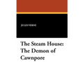 The Steam House: The Demon of Cawnpore