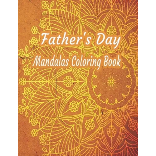 Father's Day Mandalas Coloring Book: 60 Stress Relieving Designs To Color: notebook