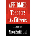 Affirmed: Teachers as Citizens: A Case Study