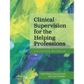 Clinical Supervision for the Helping Professions: A Practical Workbook