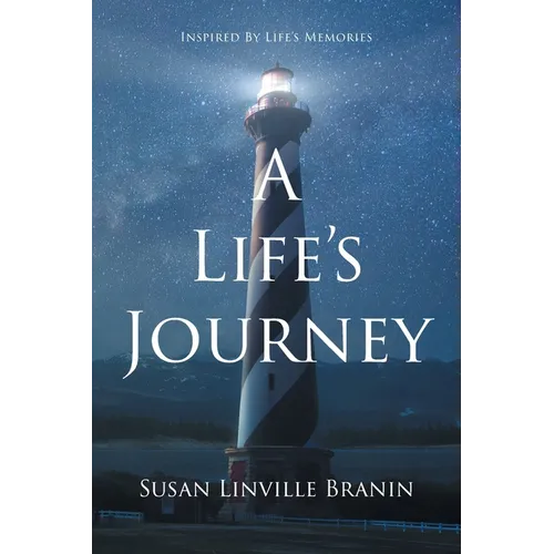 A Life's Journey: Inspired By Life's Memories