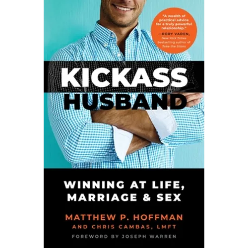 Kickass Husband: Winning at Life, Marriage and Sex