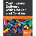 Continuous Delivery with Docker and Jenkins: Delivering software at scale