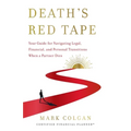 Death's Red Tape: Your Guide for Navigating Legal, Financial, and Personal Transitions When a Partner Dies