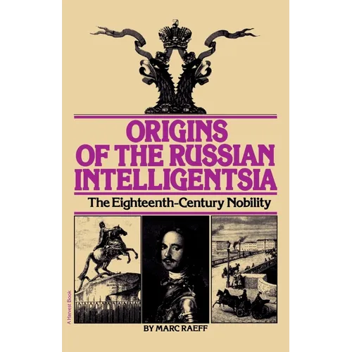 Origins of the Russian Intelligentsia: The Eighteenth-Century Nobility