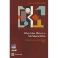 Urban Labor Markets in Sub-Saharan Africa