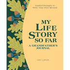 My Life Story So Far: A Grandfather's Journal: Guided Prompts to Write Your Own Memoir - Paperback