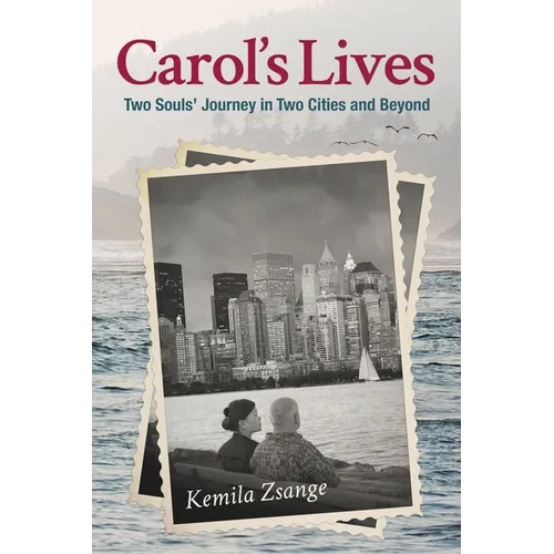 Carol's Lives: Two Soul's Journey in Two Cities and Beyond