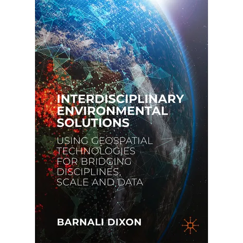 Interdisciplinary Environmental Solutions: Using Geospatial Technologies for Bridging Disciplines, Scale and Data