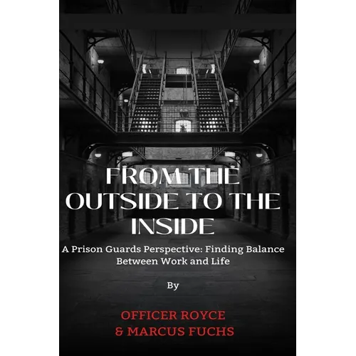 From The Outside To The Inside: A Prison Guard's Perspective: Finding Balance Between Work and Life