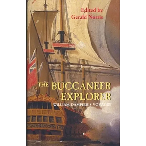 The Buccaneer Explorer: William Dampier's Voyages