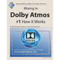 Mixing in Dolby Atmos - #1 How it Works: A different type of manual - the visual approach