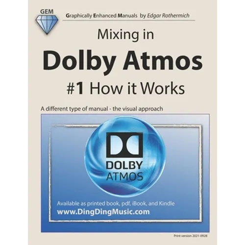 Mixing in Dolby Atmos - #1 How it Works: A different type of manual - the visual approach