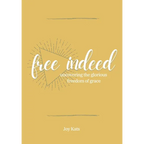 Free Indeed: Uncovering the Glorious Freedom of Grace - Paperback