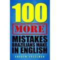 100 More Mistakes Brazilians Make in English