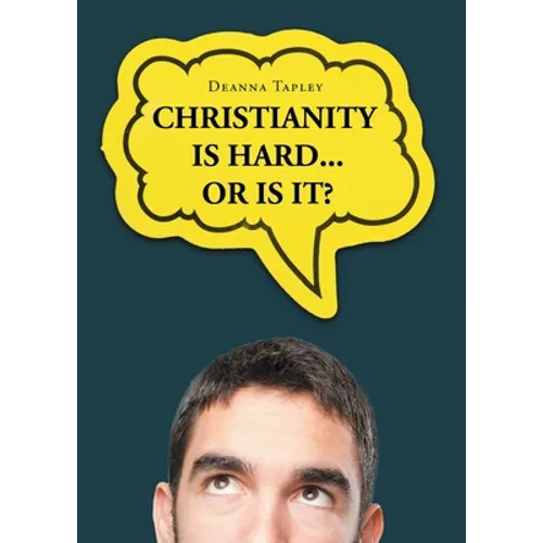 Christianity Is Hard...or Is It?