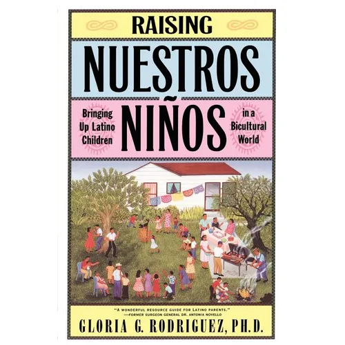 Raising Nuestros Ninos: Bringing Up Latino Children in a Bicultural World