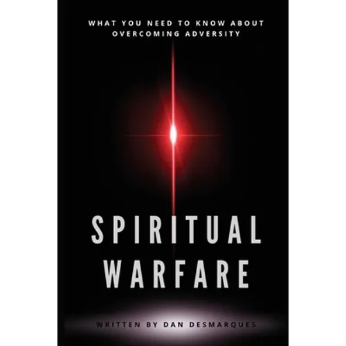 Spiritual Warfare: What You Need to Know About Overcoming Adversity