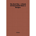 The Best Way - A Book Of Household Hints & Recipes