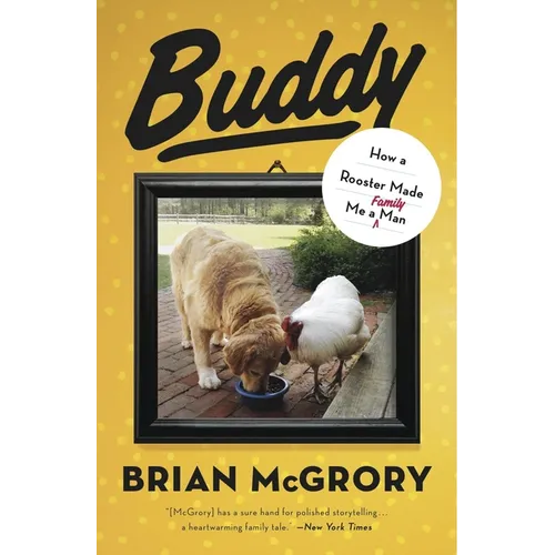 Buddy: How a Rooster Made Me a Family Man