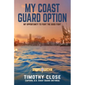 My Coast Guard Option: My Opportunity to Fight the Good Fight