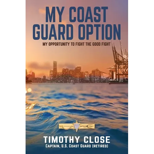My Coast Guard Option: My Opportunity to Fight the Good Fight