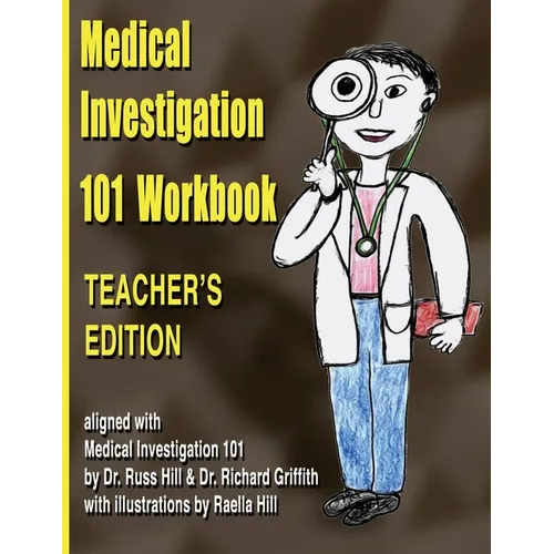 Medical Investigation 101 Workbook - Teacher's Edition: Teacher's Edition